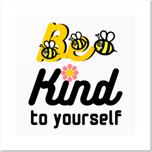 Be kind to yourself Posters and Art